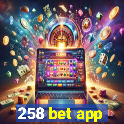 258 bet app